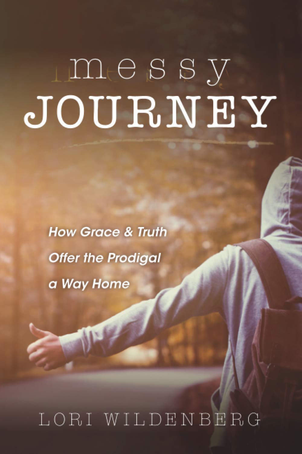 Messy Journey: How Grace and Truth Offer the Prodigal a Way Home The Happy Book Stack