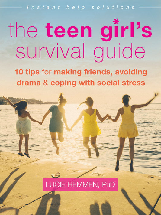 The Teen Girl's Survival Guide: Ten Tips for Making Friends, Avoiding Drama, and Coping with Social Stress (The Instant Help Solutions Series) - 5670