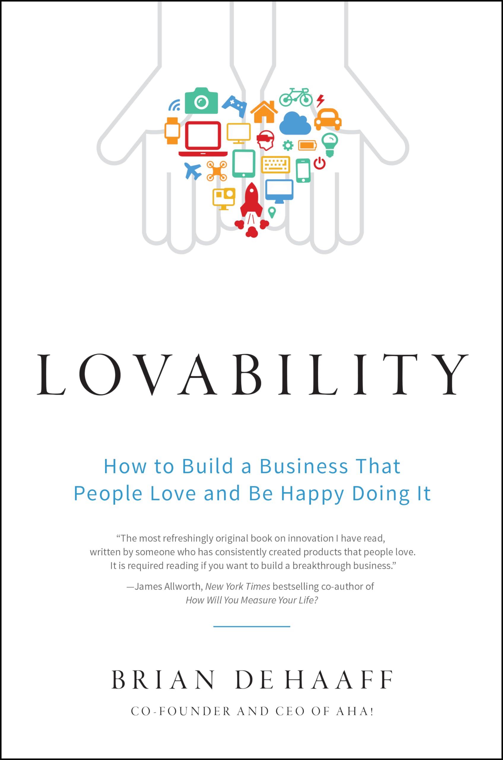 Lovability: How to Build a Business That People Love and Be Happy Doing It The Happy Book Stack