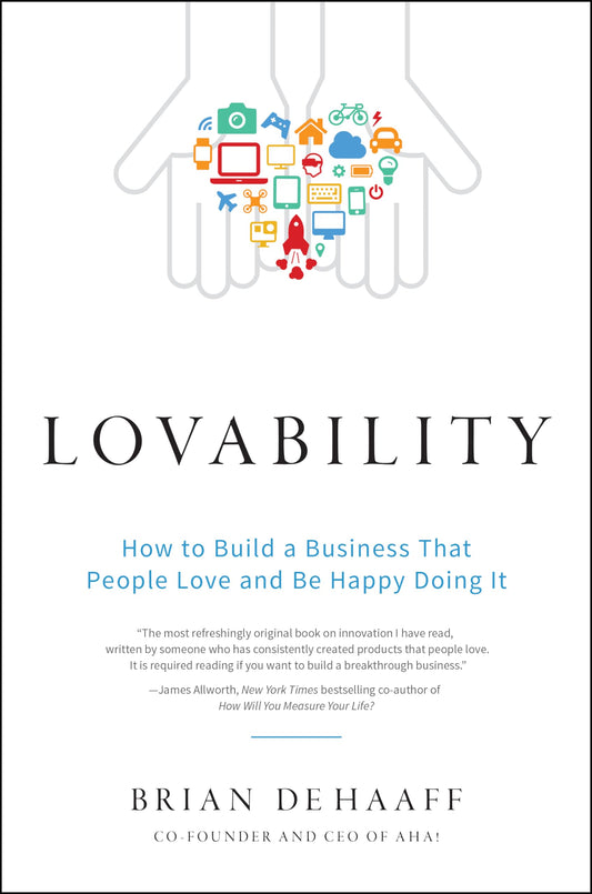 Lovability: How to Build a Business That People Love and Be Happy Doing It The Happy Book Stack