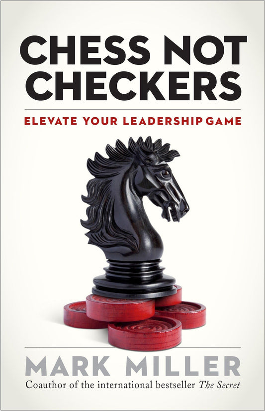 Chess Not Checkers: Elevate Your Leadership Game (The High Performance Series) - 3819