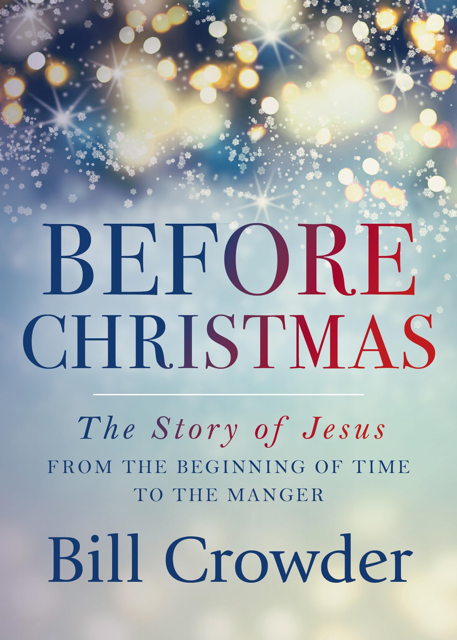 Before Christmas: The Story of Jesus from the Beginning of Time to the Manger The Happy Book Stack