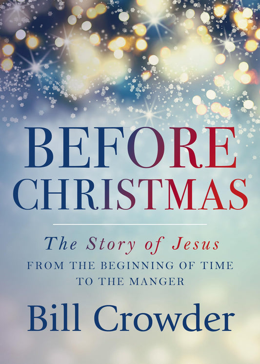 Before Christmas: The Story of Jesus from the Beginning of Time to the Manger The Happy Book Stack