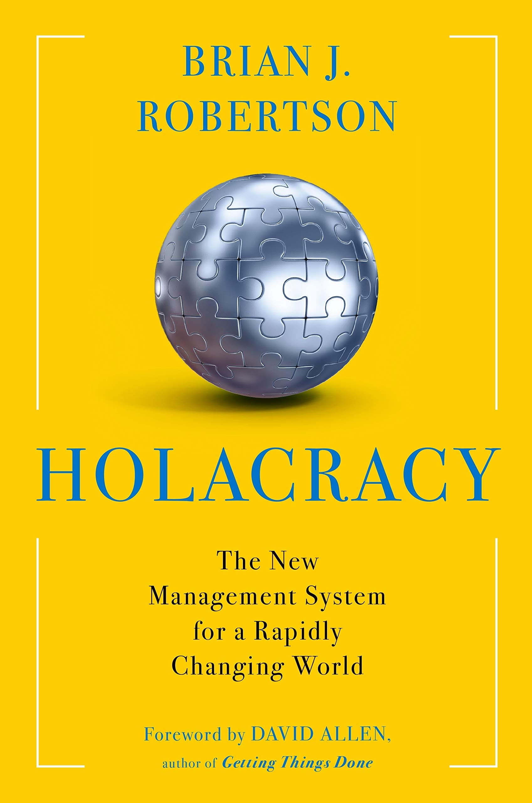 Holacracy: The New Management System for a Rapidly Changing World The Happy Book Stack