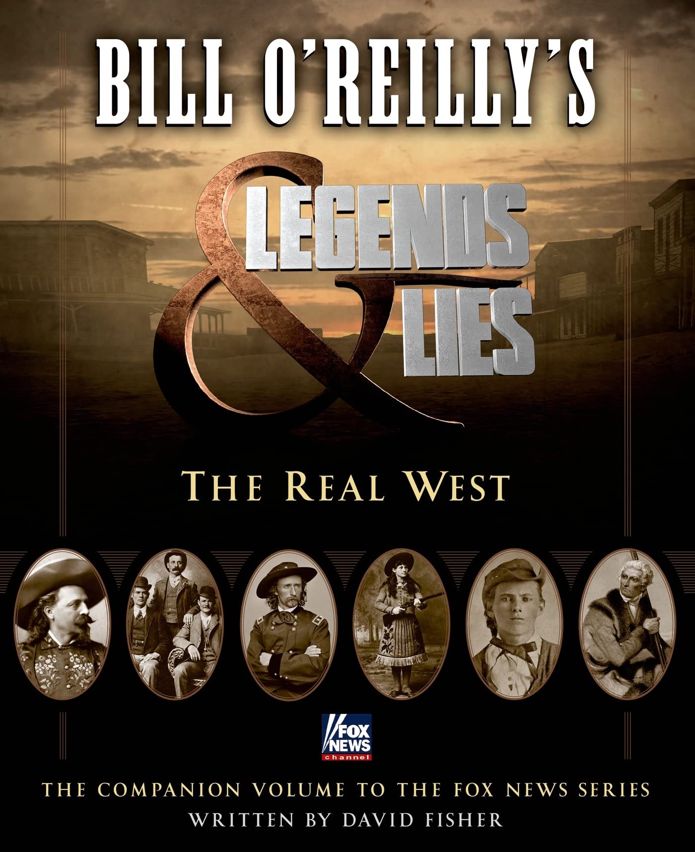 Bill O'Reilly's Legends and Lies: The Real West: The Real West The Happy Book Stack