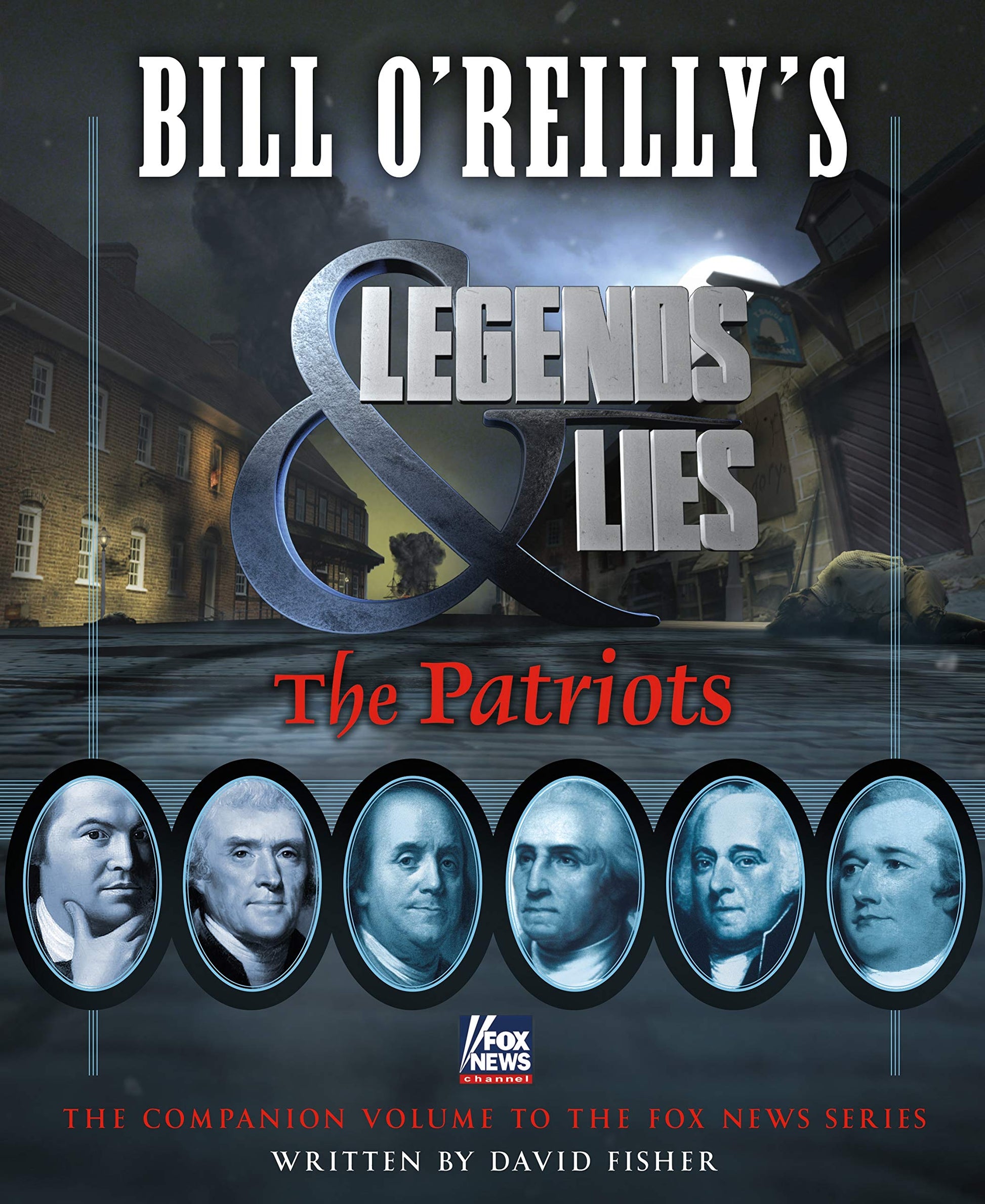 Bill O'Reilly's Legends and Lies: The Patriots: The Patriots The Happy Book Stack