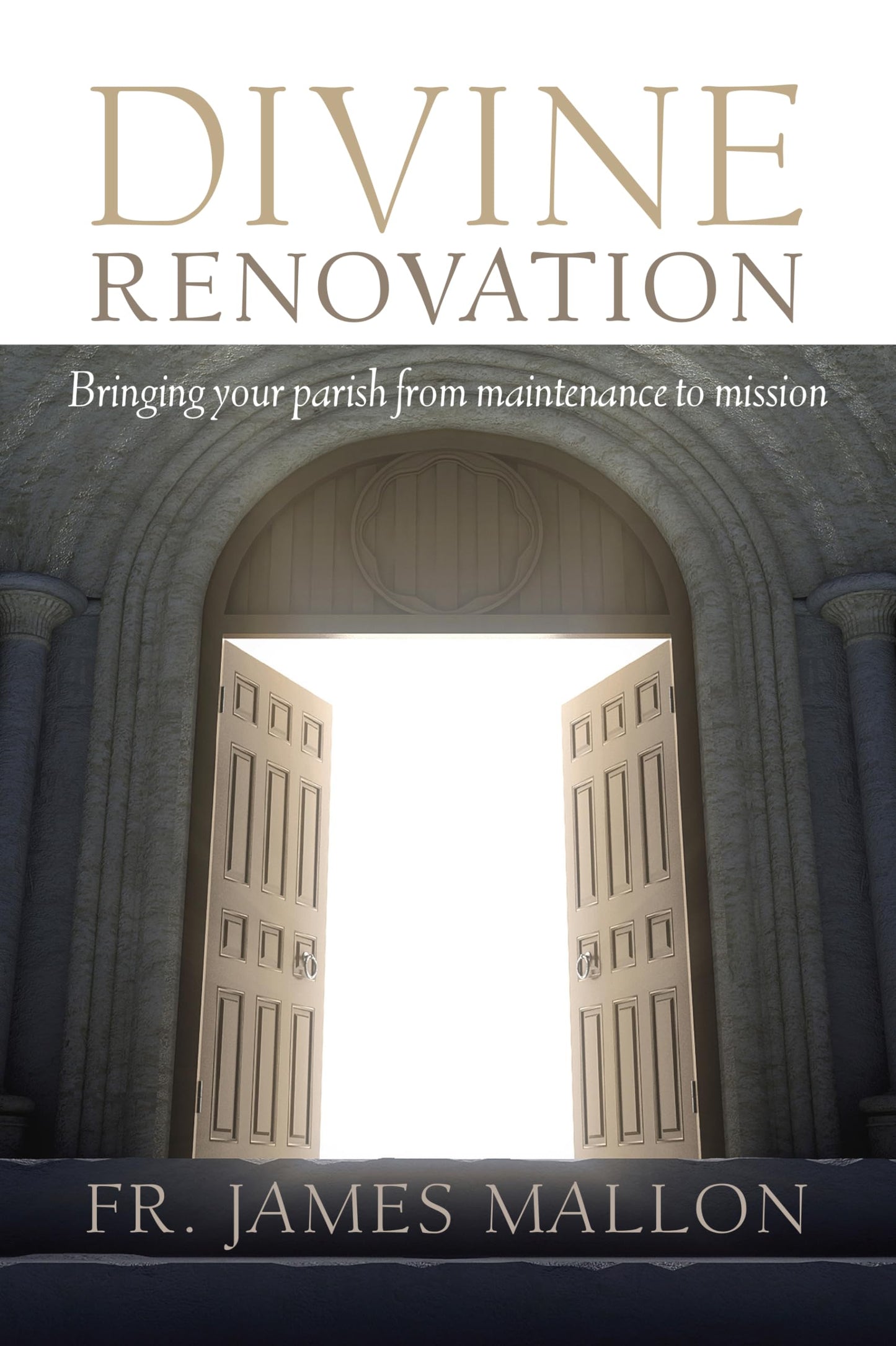 Divine Renovation: Bringing Your Parish from Maintenance to Mission The Happy Book Stack
