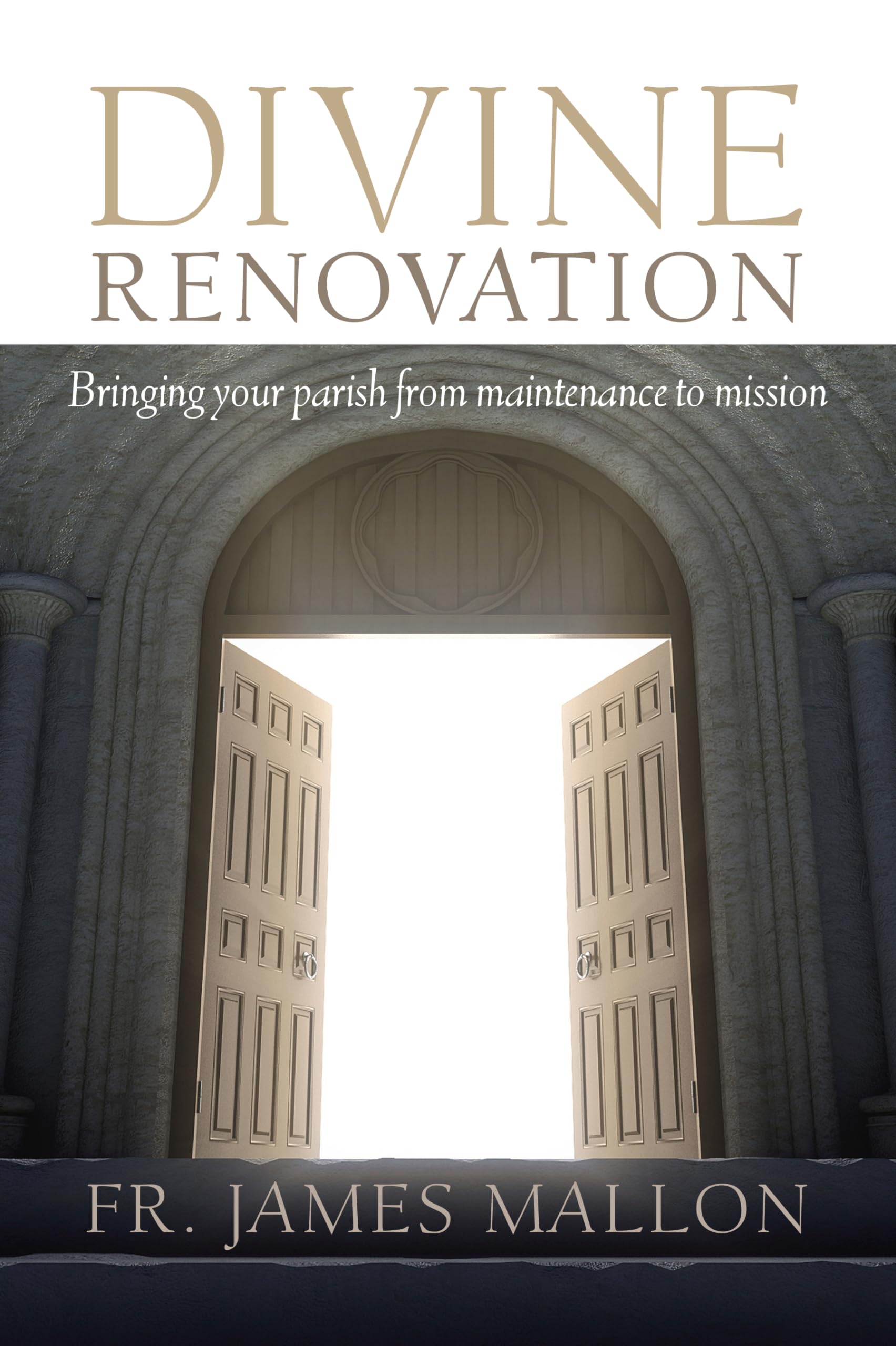 Divine Renovation: Bringing Your Parish from Maintenance to Mission The Happy Book Stack