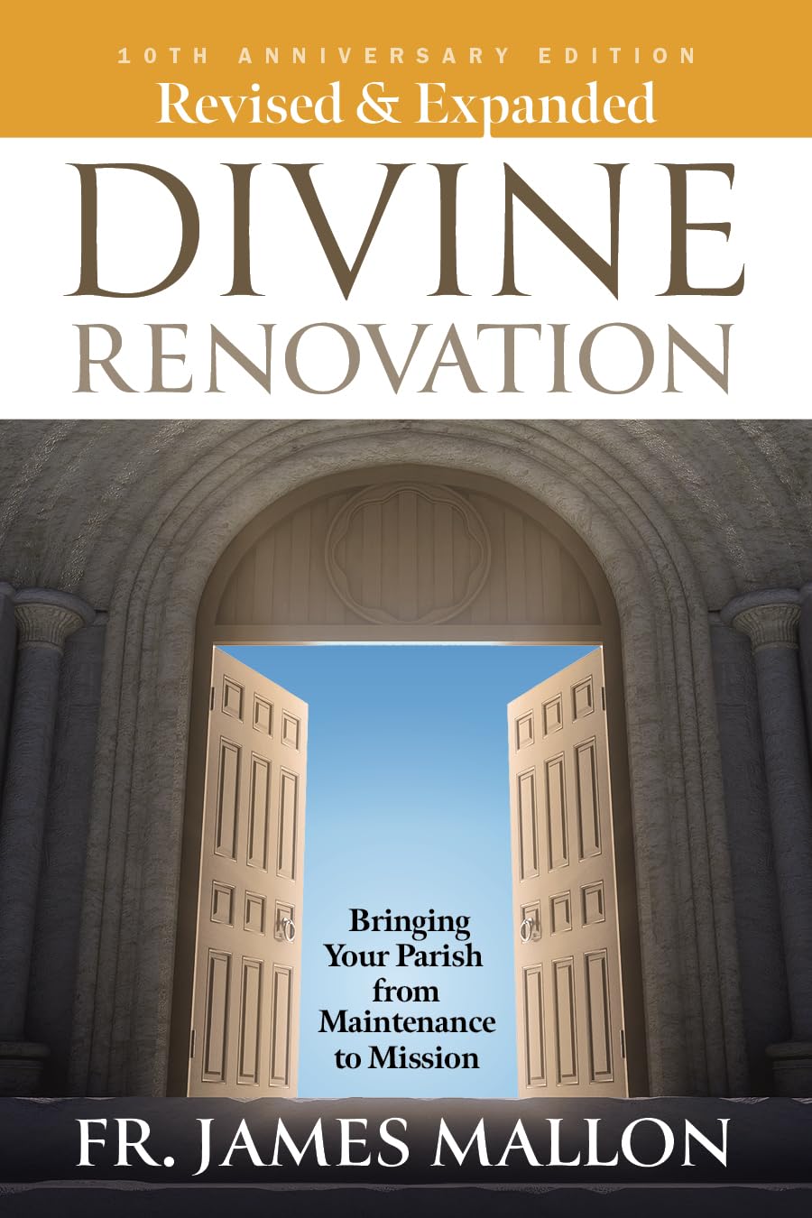 Revised and Expanded 10th Anniversary Edition - Divine Renovation: Bringing Your Parish From Maintenance to Mission The Happy Book Stack