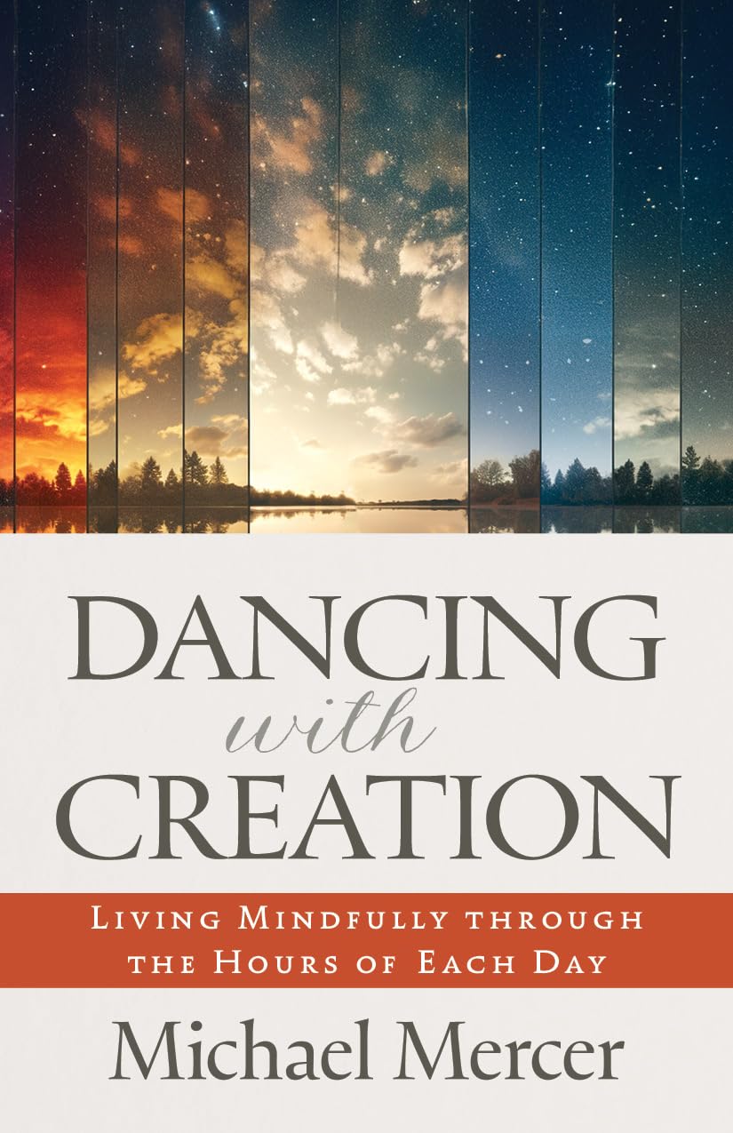 Dancing with Creation: Living Mindfully through the Hours of Each Day The Happy Book Stack