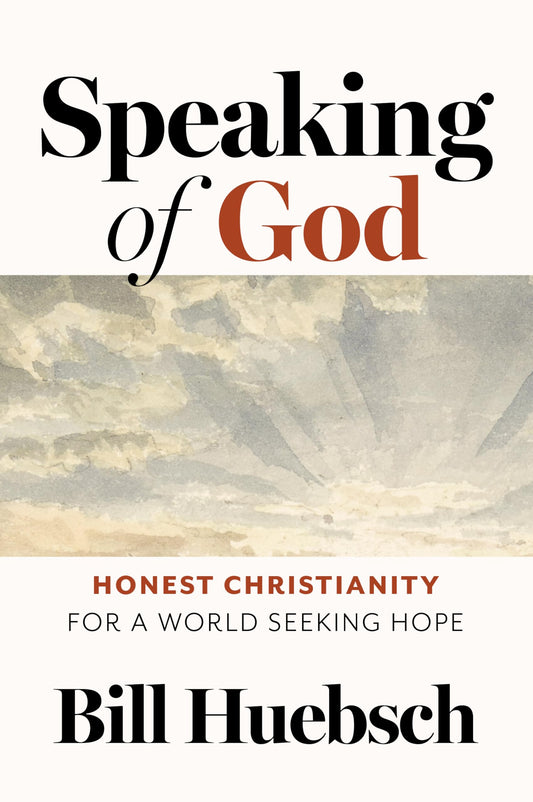 Speaking of God: Honest Christianity for a World Seeking Hope The Happy Book Stack