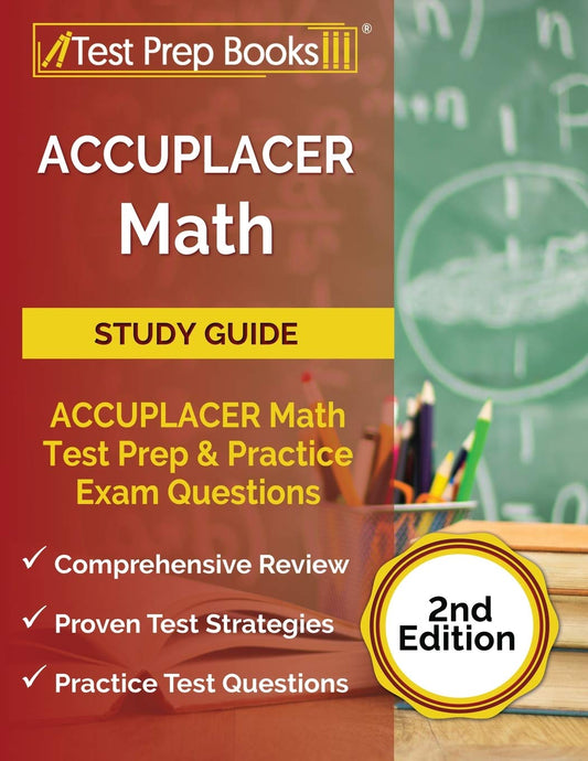 ACCUPLACER Math Study Guide: ACCUPLACER Math Test Prep and Practice Exam Questions [2nd Edition] The Happy Book Stack