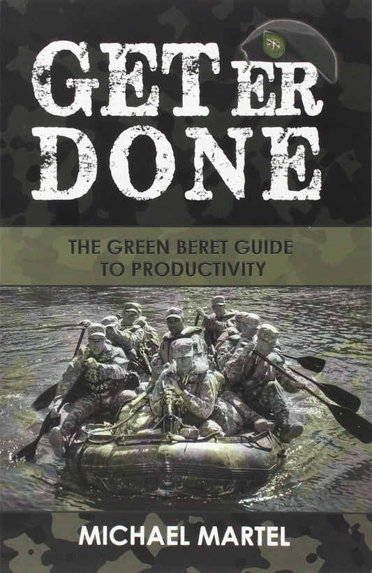 Get Er Done: The Green Beret Guide to Productivity The Happy Book Stack