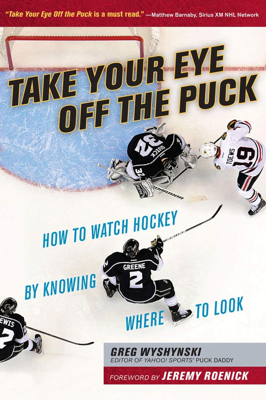 Take Your Eye Off the Puck: How to Watch Hockey By Knowing Where to Look The Happy Book Stack