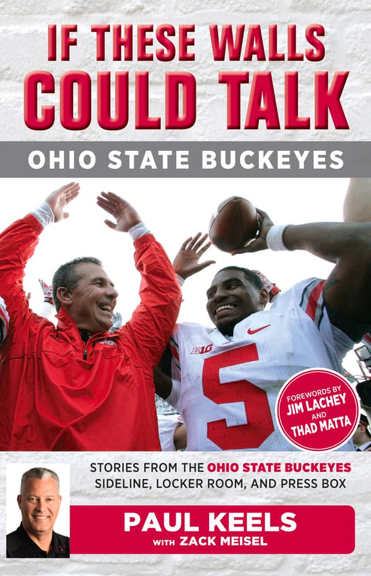 If These Walls Could Talk: Ohio State Buckeyes: Stories from the Buckeyes Sideline, Locker Room, and Press Box - 9048