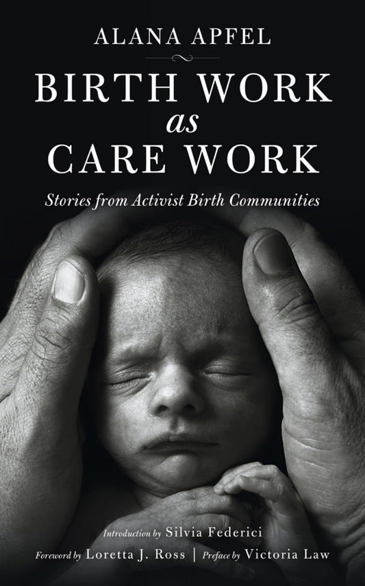 Birth Work as Care Work: Stories from Activist Birth Communities (KAIROS) The Happy Book Stack