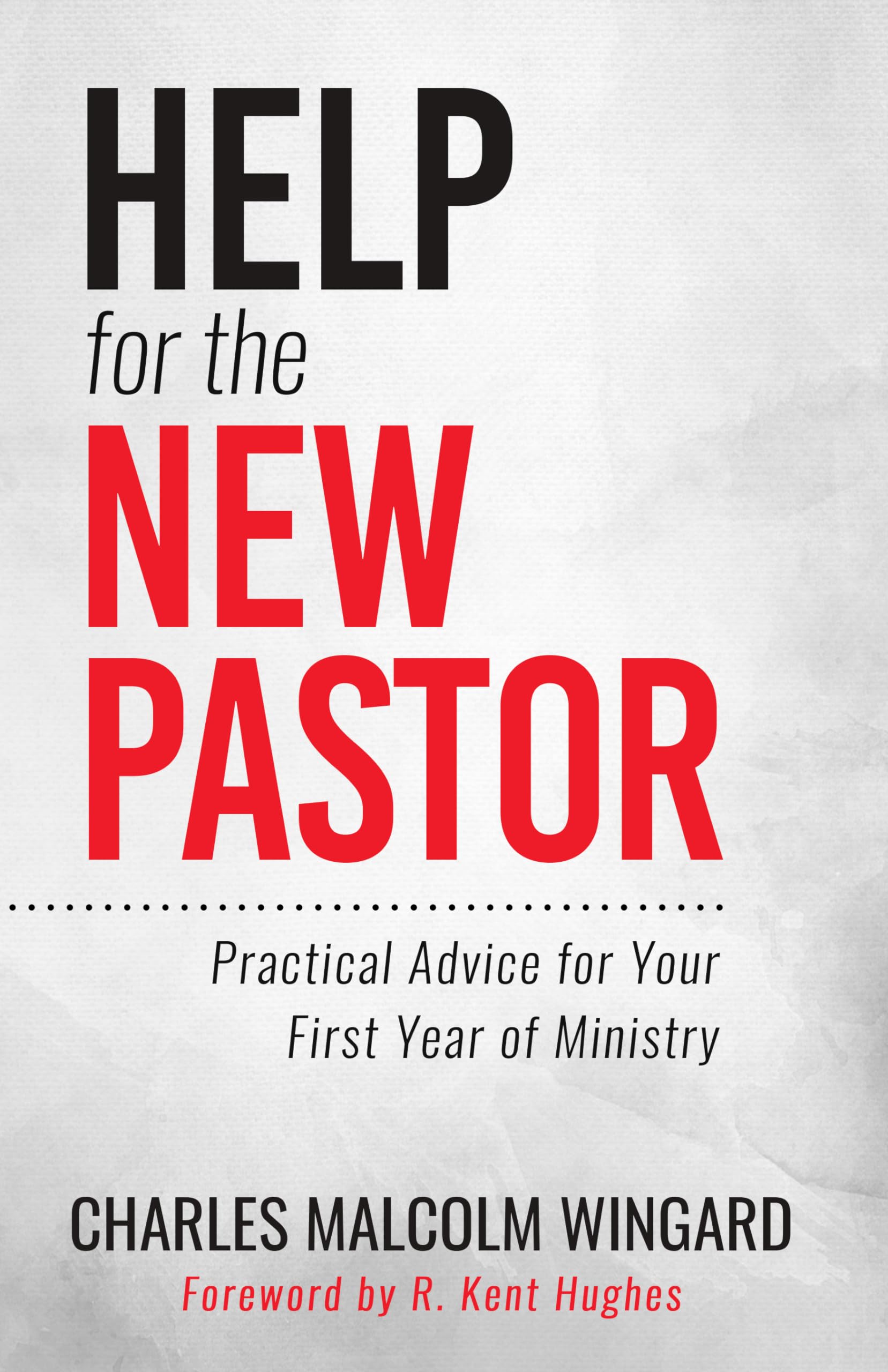 Help for the New Pastor: Practical Advice for Your First Year of Ministry The Happy Book Stack