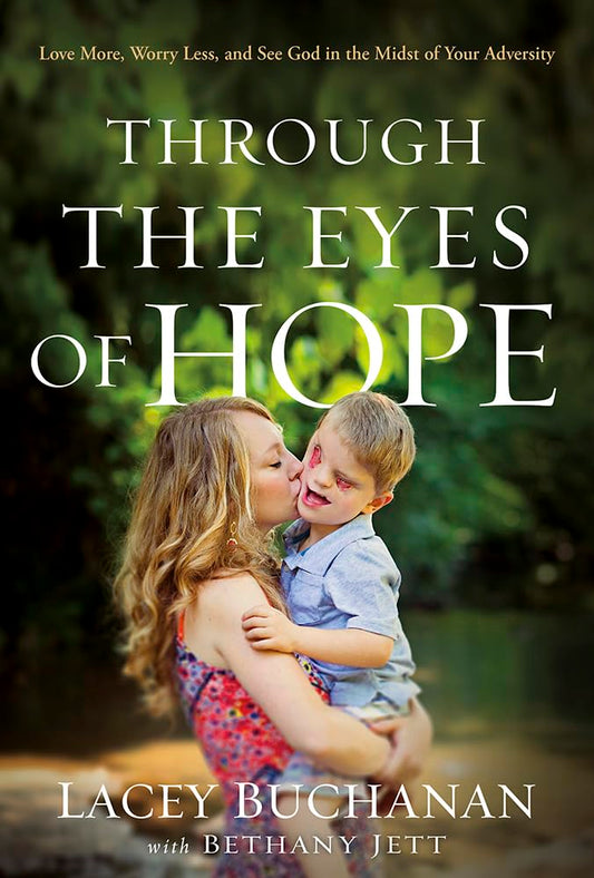 Through the Eyes of Hope: Love More, Worry Less, and See God in the Midst of Your Adversity The Happy Book Stack