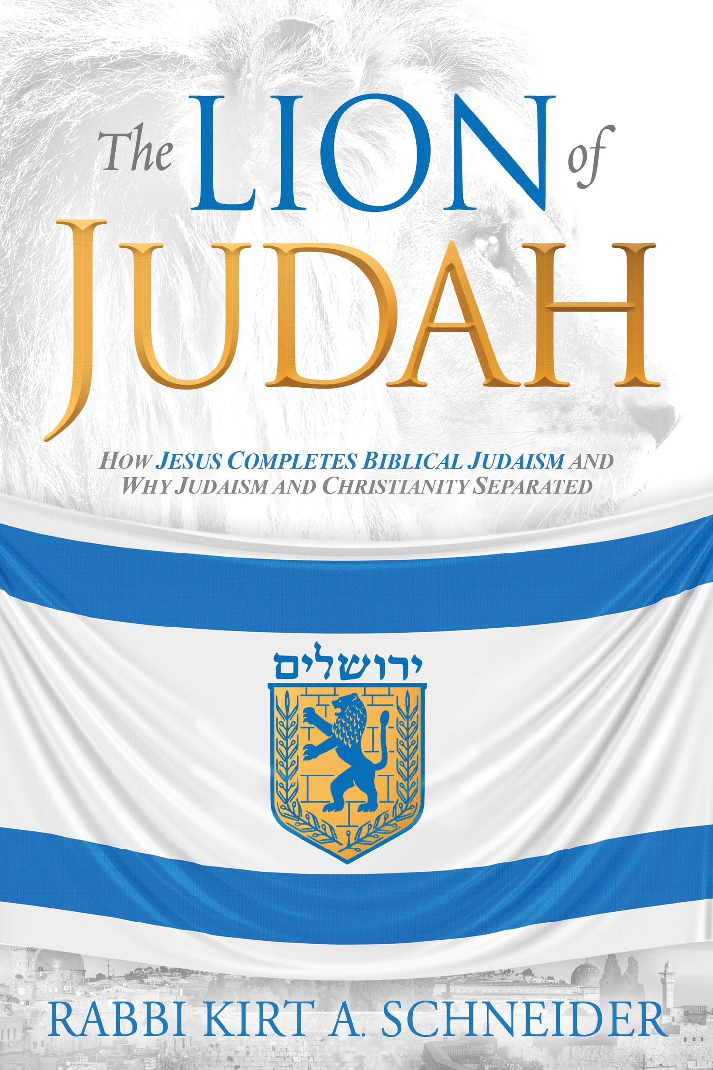 The Lion of Judah: How Jesus Completes Biblical Judaism and Why Judaism and Christianity Separated The Happy Book Stack