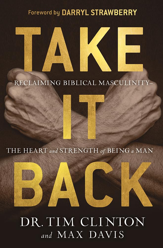 Take It Back: Reclaiming Biblical Manhood for the Sake of Marriage, Family, and Culture The Happy Book Stack