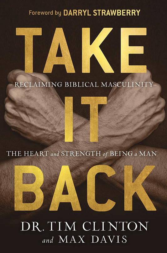 Take It Back: Reclaiming Biblical Manhood for the Sake of Marriage, Family, and Culture The Happy Book Stack