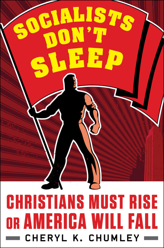 Socialists Don't Sleep: Christians Must Rise or America Will Fall The Happy Book Stack