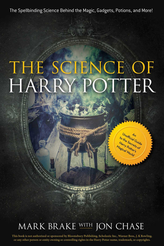 The Science of Harry Potter: The Spellbinding Science Behind the Magic, Gadgets, Potions, and More! The Happy Book Stack