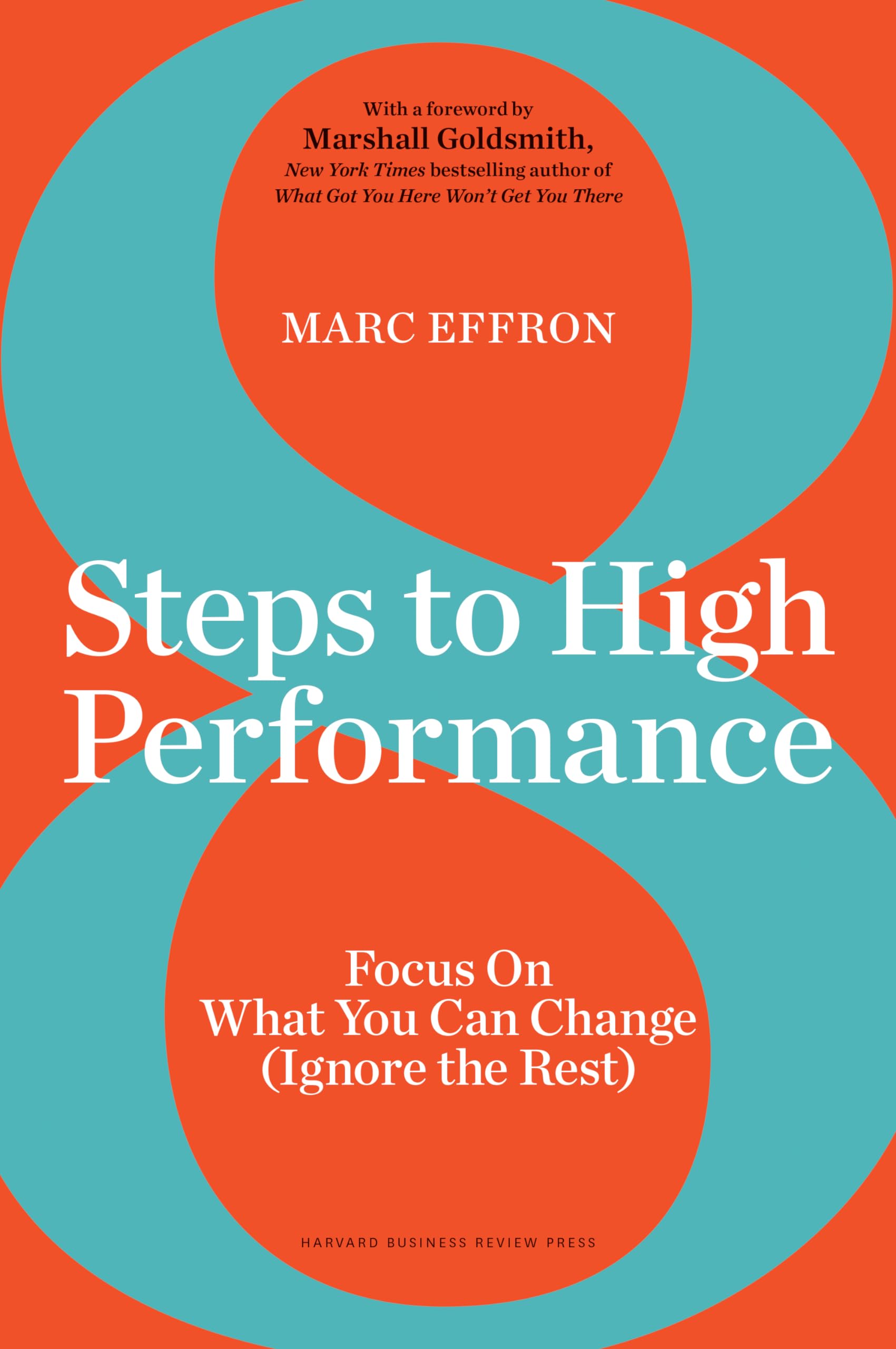 8 Steps to High Performance: Focus On What You Can Change (Ignore the Rest) The Happy Book Stack