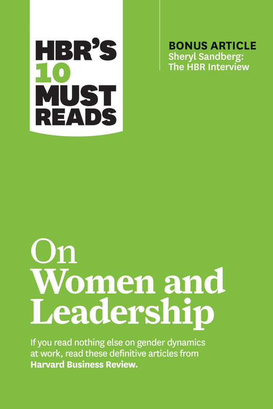 HBR's 10 Must Reads on Women and Leadership (with bonus article "Sheryl Sandberg: The HBR Interview") The Happy Book Stack