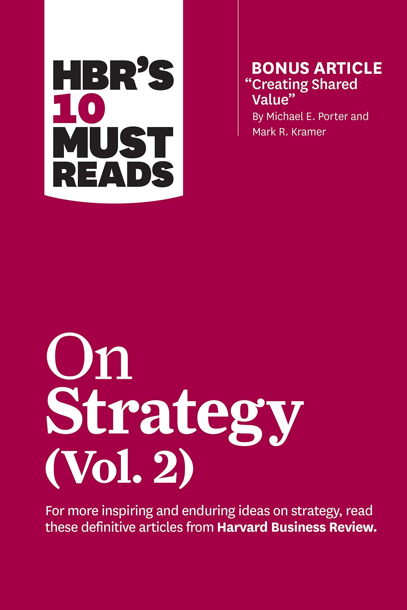 HBR's 10 Must Reads on Strategy, Vol. 2 (with bonus article "Creating Shared Value" By Michael E. Porter and Mark R. Kramer) The Happy Book Stack