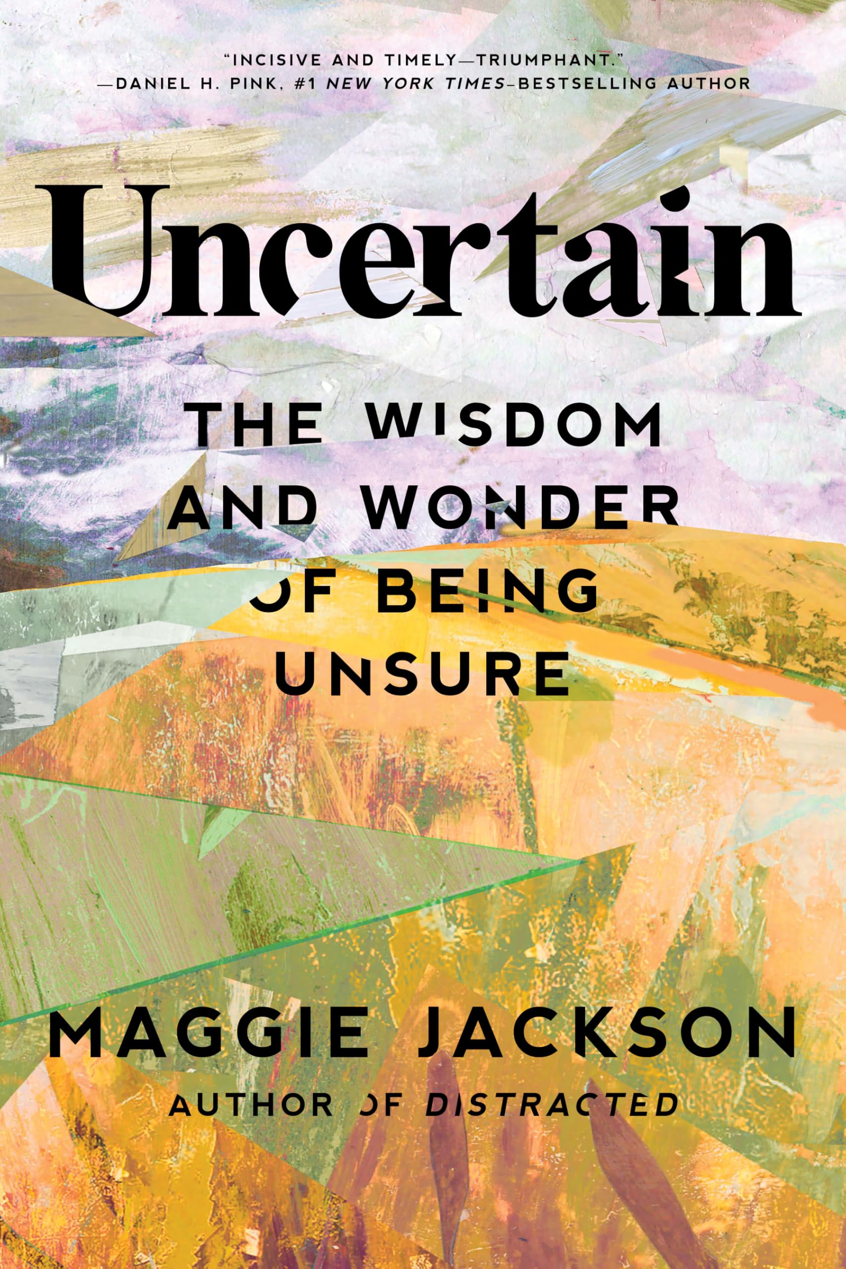 Uncertain: The Wisdom and Wonder of Being Unsure The Happy Book Stack