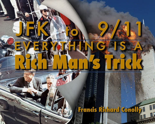 JFK to 911 Everything Is A Rich Man's Trick - 601