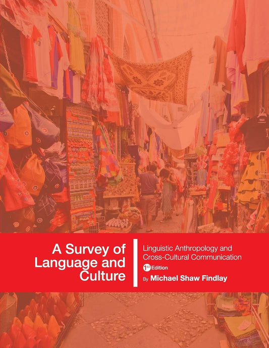 A Survey of Language and Culture: Linguistic Anthropology and Cross-Cultural Communication - 4747