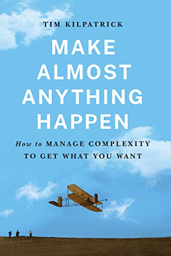 Make Almost Anything Happen: How to Manage Complexity to Get What You Want - 215
