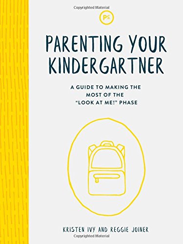Parenting Your Kindergartner: A Guide to Making the Most of the "Look at Me!" Phase The Happy Book Stack