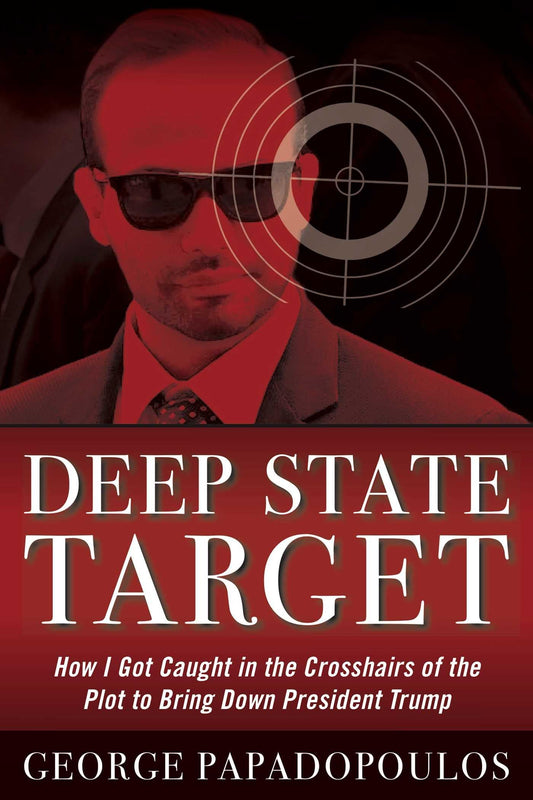 Deep State Target: How I Got Caught in the Crosshairs of the Plot to Bring Down President Trump - 5517