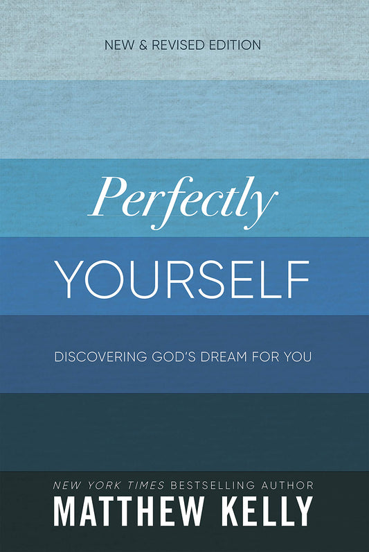 Perfectly Yourself: Discovering God's Dream for You (New & Revised Edition) The Happy Book Stack