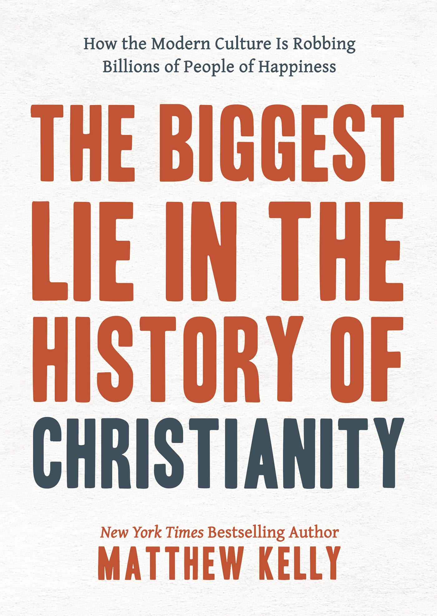 The Biggest Lie in the History of Christianity: How Modern Culture Is Robbing Billions of People of Happiness The Happy Book Stack