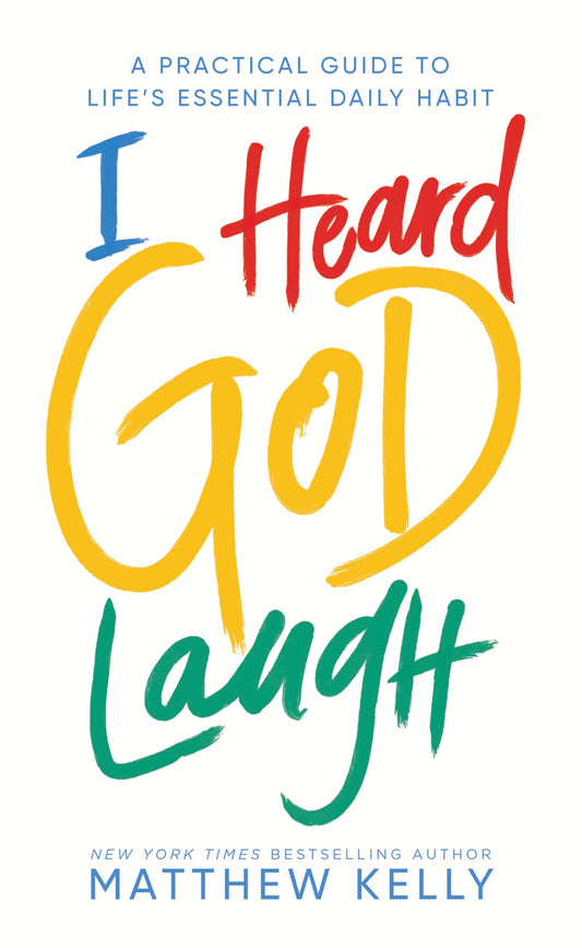 I Heard God Laugh: A Practical Guide to Life's Essential Daily Habit The Happy Book Stack