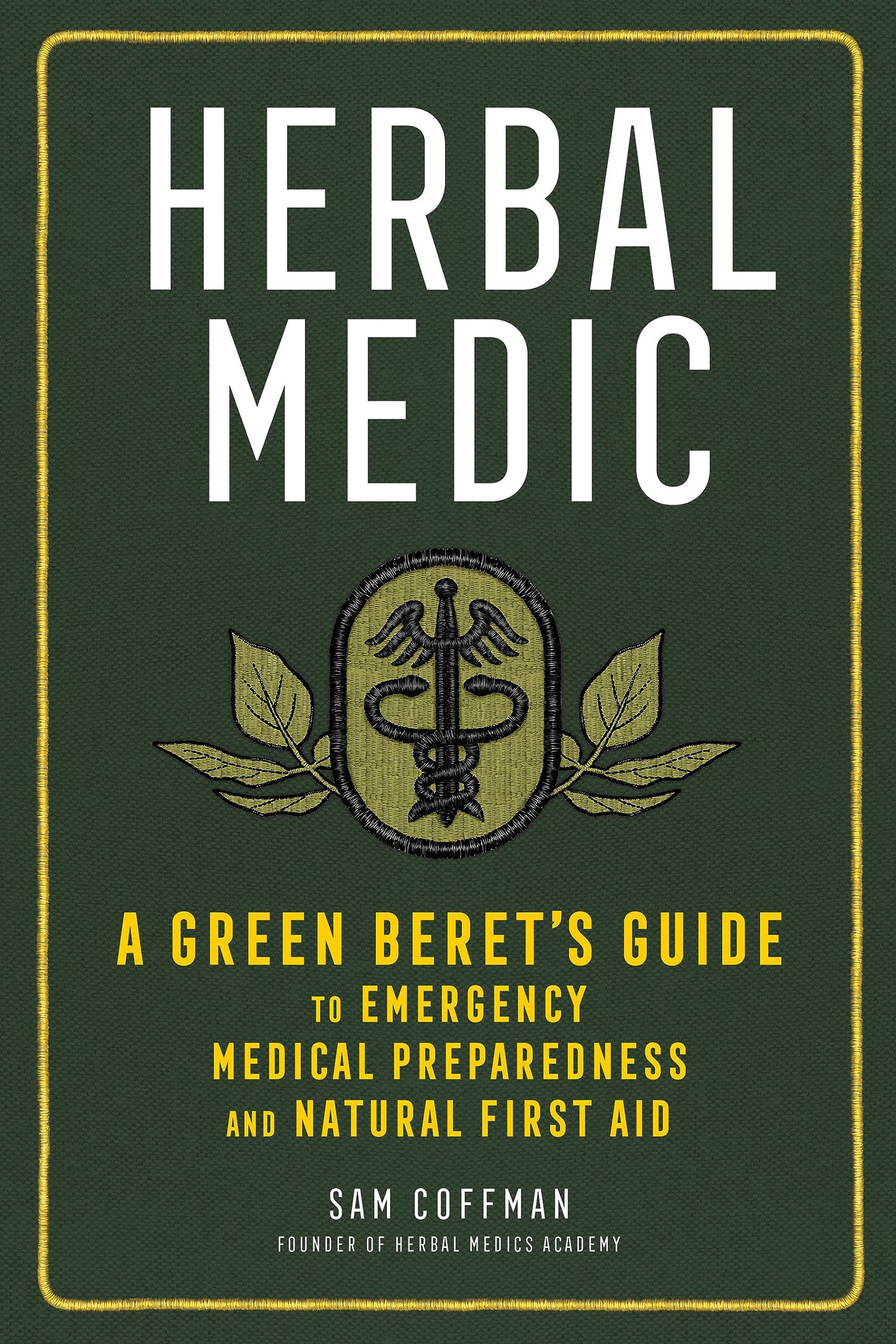 Herbal Medic: A Green Beret's Guide to Emergency Medical Preparedness and Natural First Aid The Happy Book Stack