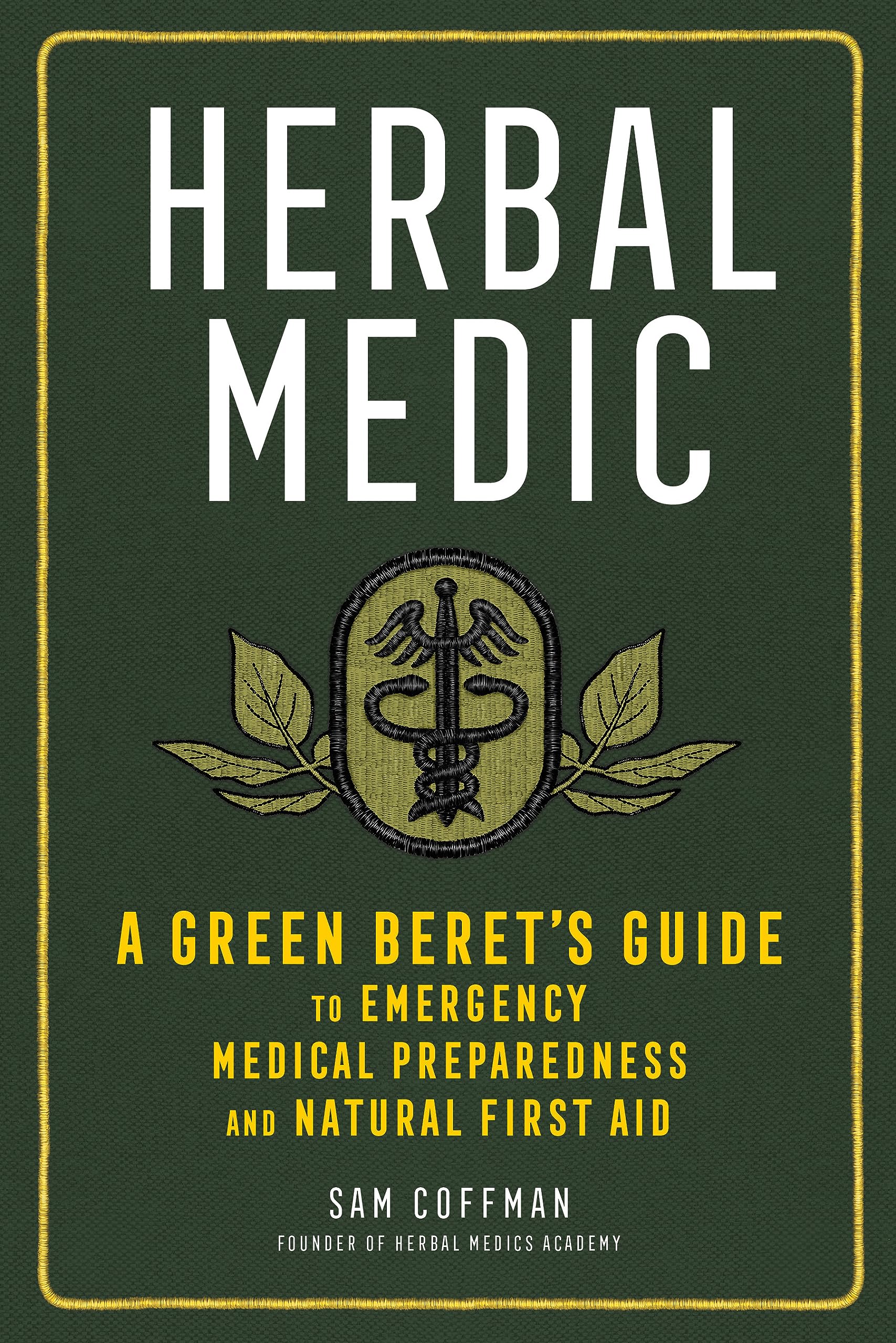 Herbal Medic: A Green Beret's Guide to Emergency Medical Preparedness and Natural First Aid The Happy Book Stack