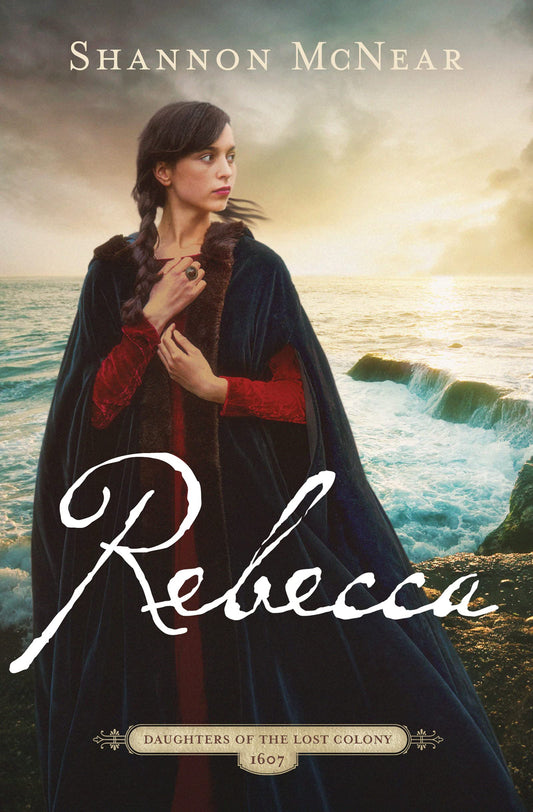 Rebecca: A Riveting Story Based on the Lost Colony of Roanoke (The Daughters of the Lost Colony: 1607, 3) The Happy Book Stack