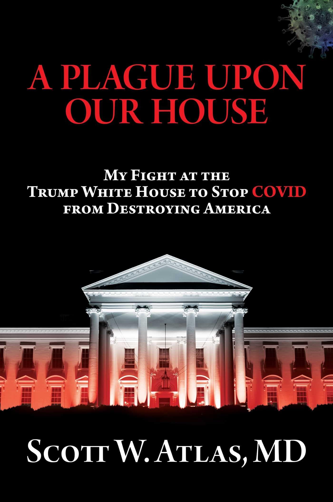 A Plague Upon Our House: My Fight at the Trump White House to Stop COVID from Destroying America The Happy Book Stack