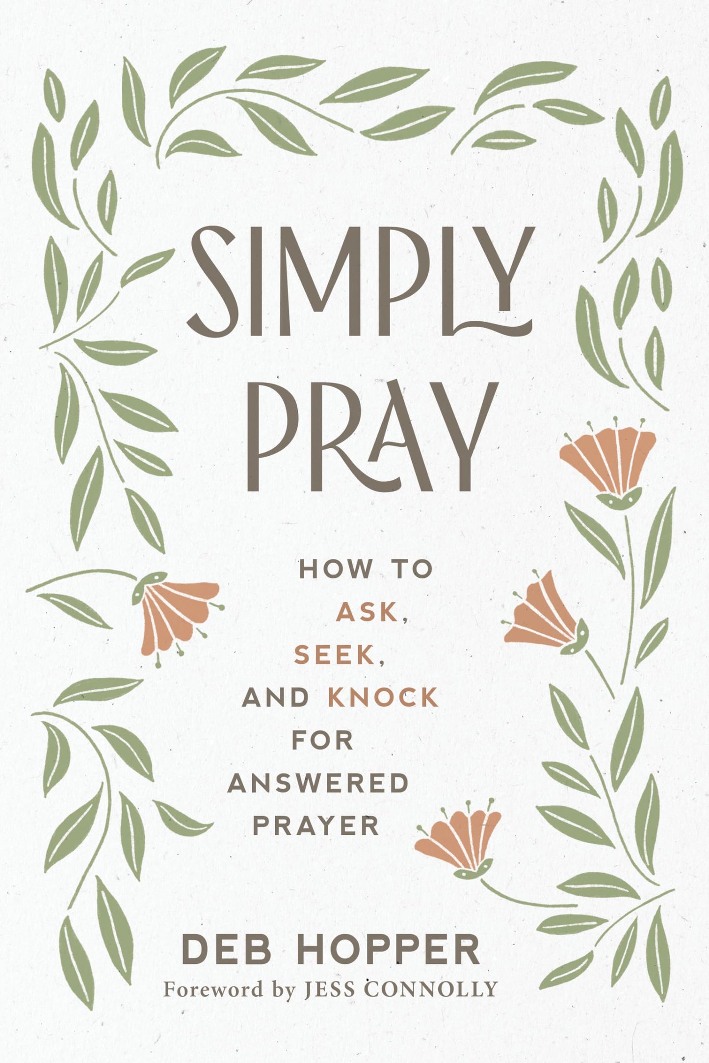 Simply Pray: How to Ask, Seek, and Knock for Answered Prayer The Happy Book Stack