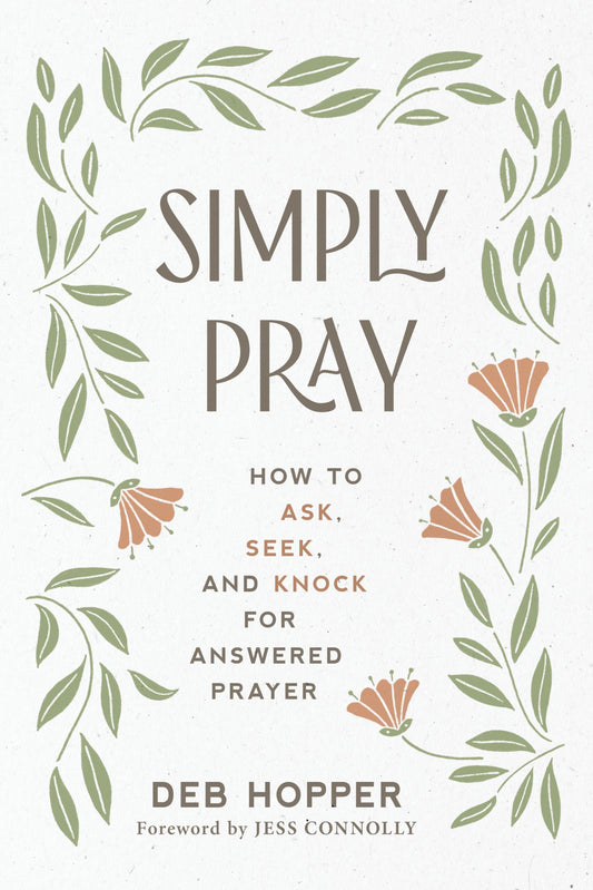 Simply Pray: How to Ask, Seek, and Knock for Answered Prayer The Happy Book Stack