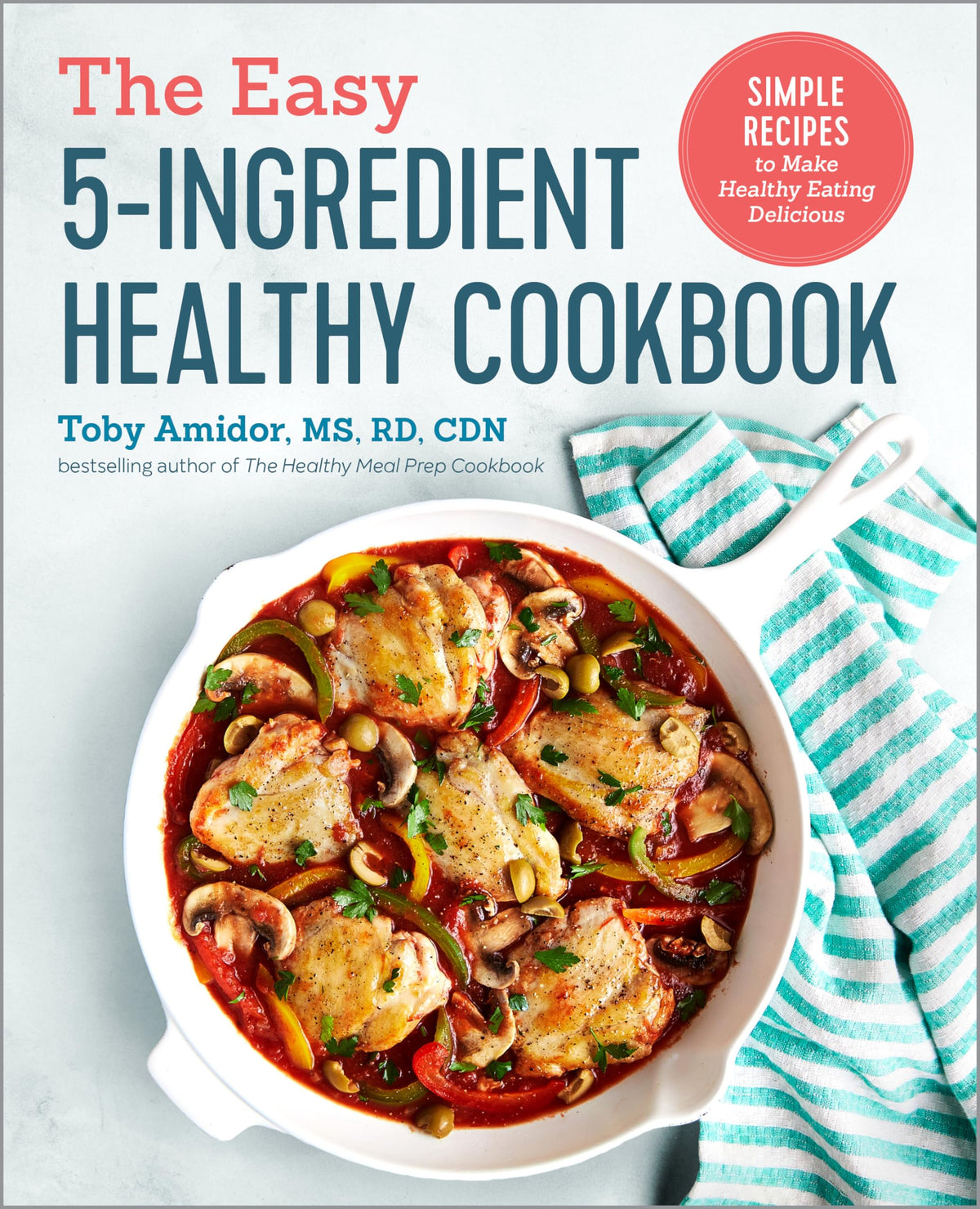 The Easy 5-Ingredient Healthy Cookbook: Simple Recipes to Make Healthy Eating Delicious The Happy Book Stack