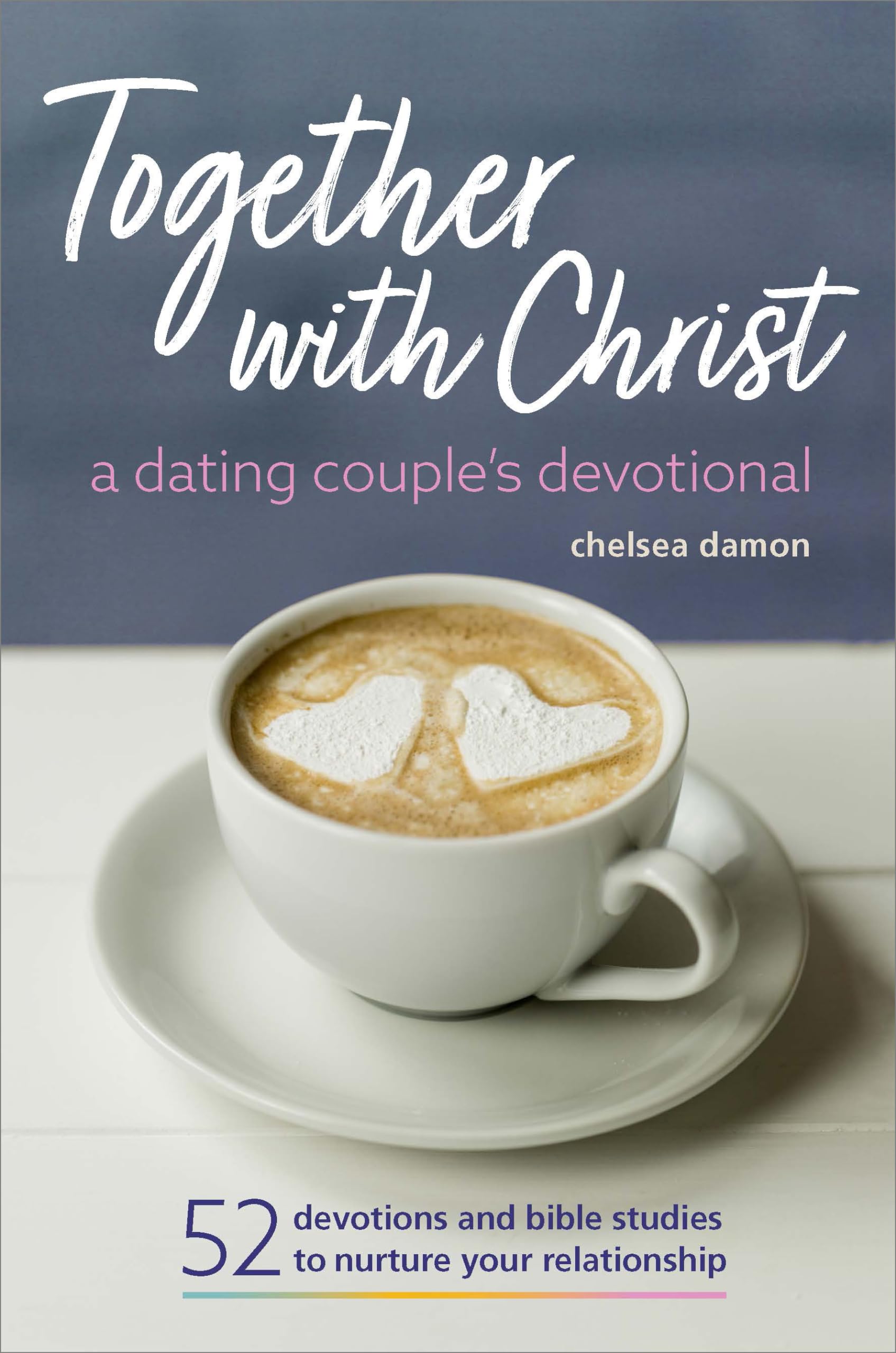 Together With Christ: A Dating Couples Devotional: 52 Devotions and Bible Studies to Nurture Your Relationship The Happy Book Stack