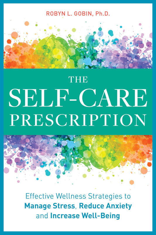 The Self Care Prescription: Powerful Solutions to Manage Stress, Reduce Anxiety & Increase Wellbeing - 8324