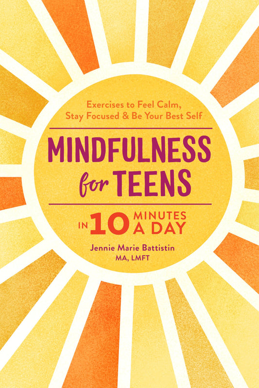 Mindfulness for Teens in 10 Minutes a Day: Exercises to Feel Calm, Stay Focused & Be Your Best Self The Happy Book Stack