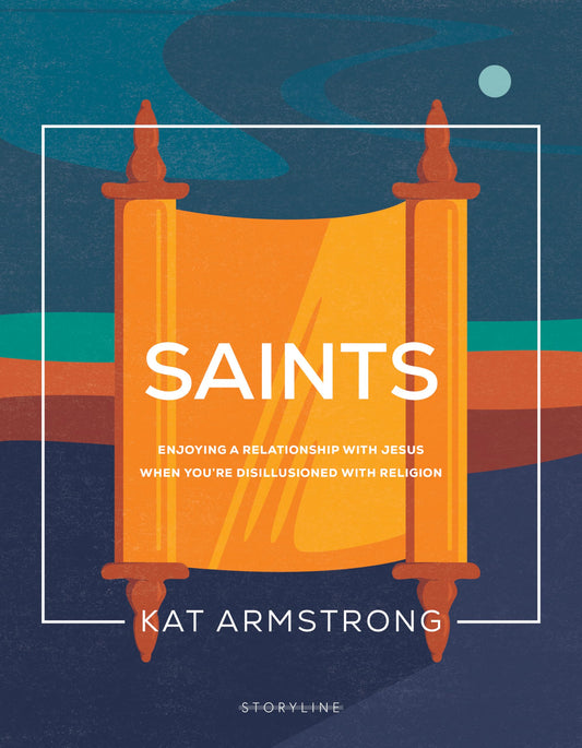 Saints: Enjoying a Relationship with Jesus When You're Disillusioned with Religion (Storyline Bible Studies) - 9769
